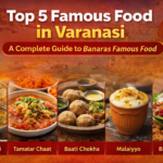Top 5 Famous Food in Varanasi – A Complete Guide to Banaras Famous Food